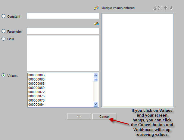 If you click on values and your screen hangs, you can click the cancel button and WebFocus will stop retreiving values.